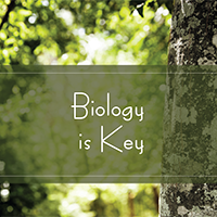 Biology is Key Biology is Key